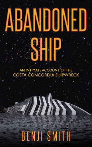 Abandoned Ship: An Intimate Account of the Costa Concordia Shipwreck (2013)