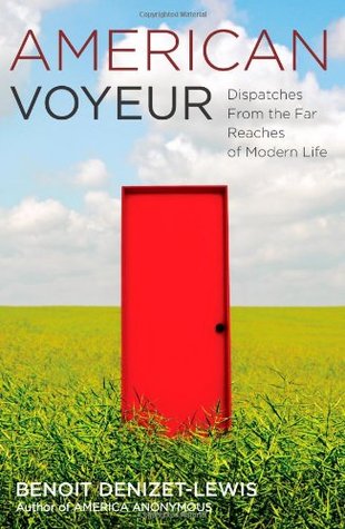 American Voyeur: Dispatches From the Far Reaches of Modern Life
