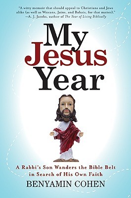 My Jesus Year: A Rabbi's Son Wanders the Bible Belt in Search of His Own Faith (2008)
