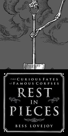 Rest in Pieces: The Curious Fates of Famous Corpses (2013)
