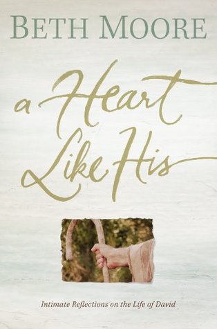 A Heart Like His: Intimate Reflections on the Life of David