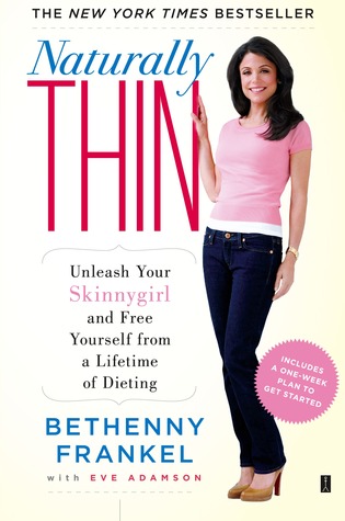 Naturally Thin: Unleash Your SkinnyGirl and Free Yourself from a Lifetime of Dieting (2009)