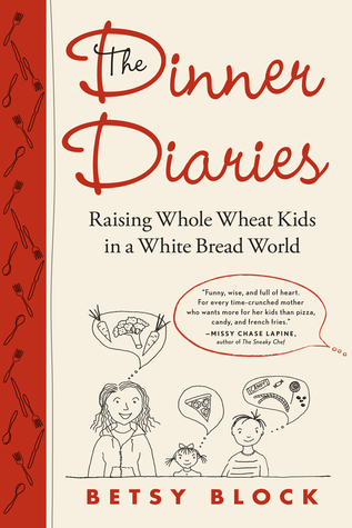 The Dinner Diaries: Raising Whole Wheat Kids in a White Bread World (2008)