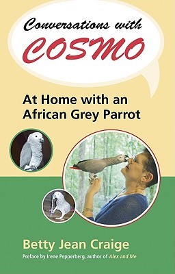 Conversations with Cosmo: At Home with an African Grey Parrot (2010)