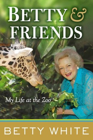 Betty and Friends: My Life at the Zoo
