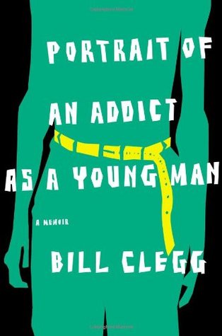 Portrait of an Addict as a Young Man: A Memoir (2010)