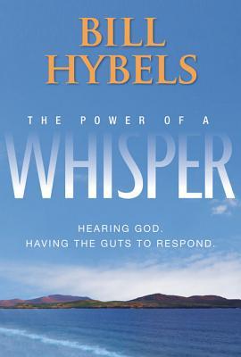 The Power of a Whisper: Hearing God, Having the Guts to Respond (2010)