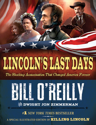 Lincoln's Last Days: The Shocking Assassination that Changed America Forever