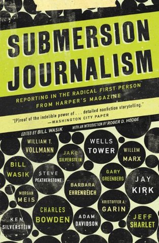 Submersion Journalism: Reporting in the Radical First Person from Harper's Magazine (2008)