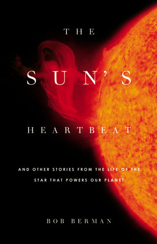The Sun's Heartbeat: And Other Stories from the Life of the Star That Powers Our Planet (2011)