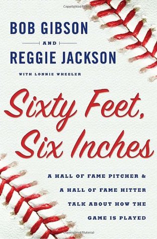 Sixty Feet, Six Inches: A Hall of Fame Pitcher & a Hall of Fame Hitter Talk About How the Game Is Played (2009)