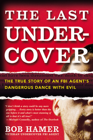 The Last Undercover: The True Story of an FBI Agent's Dangerous Dance with Evil (2008)