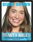 Bobbi Brown Beauty Rules: Fabulous Looks, Beauty Essentials, and Life Lessons (2000)