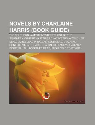 Novels by Charlaine Harris: Living Dead in Dallas, Dead to the World, Definitely Dead, Club Dead, Dead Until Dark, Dead as a Doornail