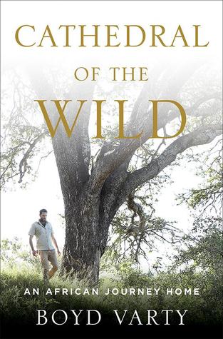 Cathedral of the Wild: An African Journey Home