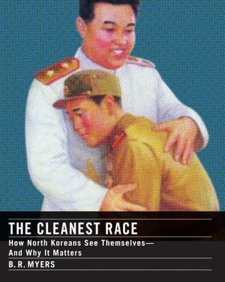 The Cleanest Race: How North Koreans See Themselves and Why It Matters (2010)