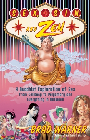 Sex, Sin, and Zen: A Buddhist  Exploration of Sex from Celibacy to Polyamory and Everything In Between