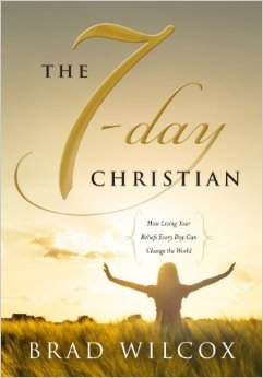 The 7-Day Christian: How Living Your Beliefs Every Day Can Change the World