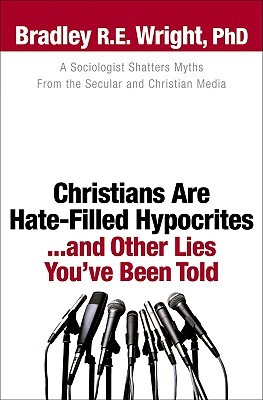 Christians Are Hate-Filled Hypocrites... and Other Lies You've Been Told (2010)