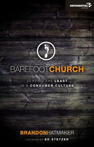 Barefoot Church: Serving the Least in a Consumer Culture (2011)