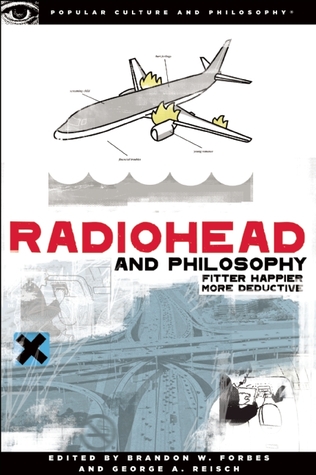 Radiohead and Philosophy: Fitter Happier More Deductive (2009)
