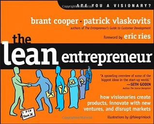 Lean Entrepreneur: How Visionaries Create Products, Innovate with New Ventures, and Disrupt Markets