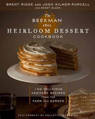 The Beekman 1802 Heirloom Dessert Cookbook: 100 Delicious Heritage Recipes from the Farm and Garden (2013)