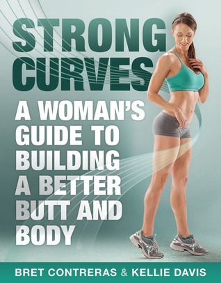 Strong Curves: A Woman's Guide to Building a Better Butt and Body (2013)