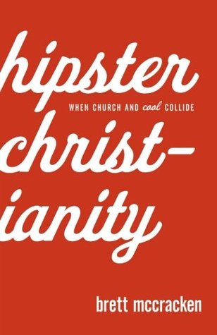 Hipster Christianity: When Church and Cool Collide (2010)