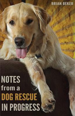 Notes from a Dog Rescue in Progress (2013)