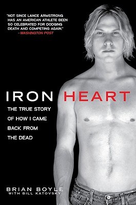 Iron Heart: The True Story of How I Came Back from the Dead