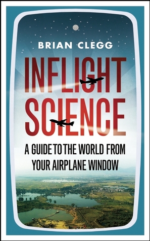 Inflight Science: A Guide to the World From Your Airplane Window