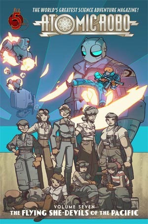 Atomic Robo Volume 7: The Flying She-Devils of the Pacific (2013)