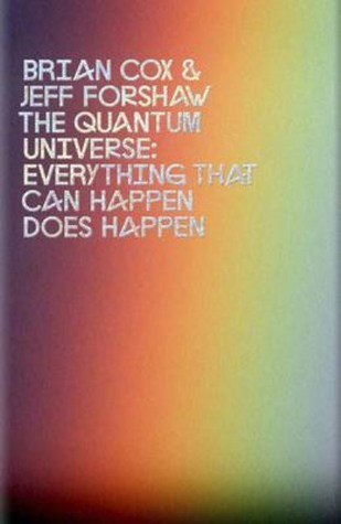 The Quantum Universe: Everything That Can Happen Does Happen (2011)