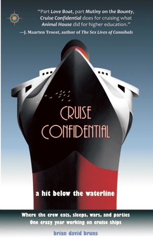 Cruise Confidential: A Hit Below the Waterline: Where the Crew Lives, Eats, Wars, and Parties: One Crazy Year Working on Cruise Ships (2008)