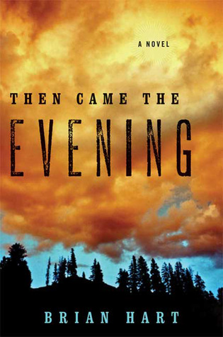 Then Came the Evening: A Novel (2009)
