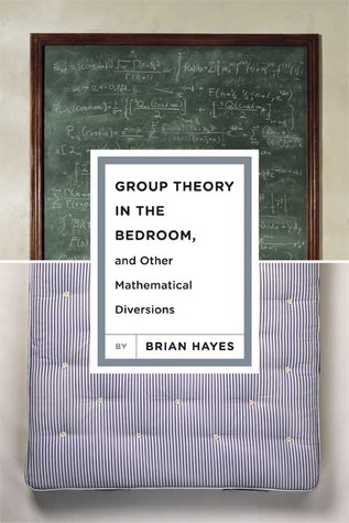 Group Theory in the Bedroom, and Other Mathematical Diversions (2008)