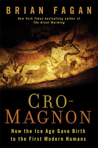 Cro-Magnon: How the Ice Age Gave Birth to the First Modern Humans (2010)