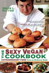 The Sexy Vegan Cookbook: Extraordinary Food from an Ordinary Dude (2012)