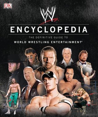 WWE Encyclopedia - The Definitive Guide to World Wrestling Entertainment