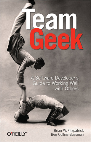 Team Geek: A Software Developer's Guide to Working Well with Others