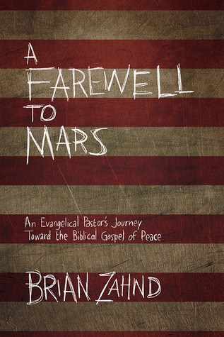 A Farewell to Mars: An Evangelical Pastor's Journey Toward the Biblical Gospel of Peace (2014)