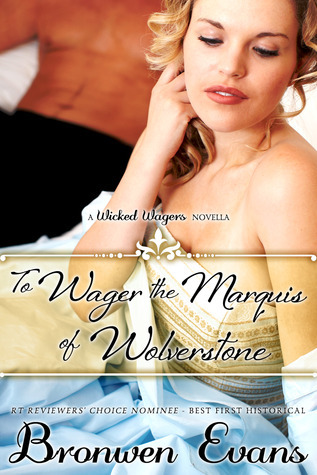 To Wager the Marquis of Wolverstone (Wicked Wagers BK2-Regency Romance) Long Novella (2012)