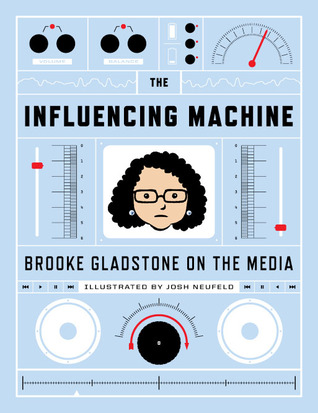 The Influencing Machine: Brooke Gladstone on the Media (2011)