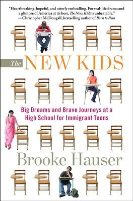 The New Kids: Big Dreams and Brave Journeys at a High School for Immigrant Teens