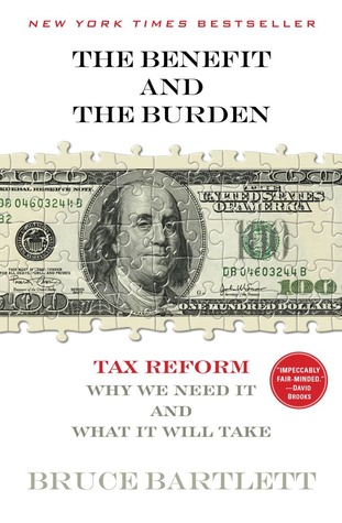 The Benefit and The Burden: Tax Reform-Why We Need It and What It Will Take (2012)