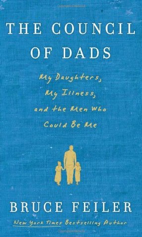 The Council of Dads: My Daughters, My Illness, and the Men Who Could Be Me (2010)