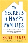 The Secrets of Happy Families: Improve Your Mornings, Rethink Family Dinner, Fight Smarter, Go Out and Play, and Much More (2013)