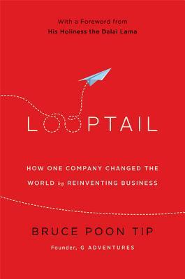 Looptail: How One Company Changed the World by Reinventing Business (2013)