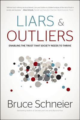 Liars and Outliers: Enabling the Trust that Society Needs to Thrive (2012)